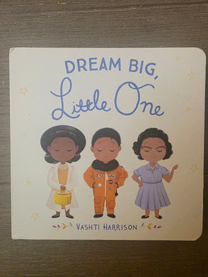 Dream Big, Little One by Vashti Harrison